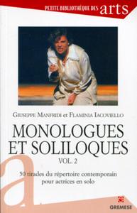 MONOLOGUES ET SOLILOQUES - VOL. 2 - 50 TIRADES DU REPERTOIRE CONTEMPORAIN POUR ACTRICES EN SOLO