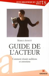 GUIDE DE L'ACTEUR - COMMENT REUSSIR AUDITIONS ET ENTRETIENS