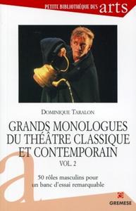 GRANDS MONOLOGUES DU THEATRE CLASSIQUE ET CONTEMPORAIN - VOL. 2 - 50 ROLES MASCULINS POUR UN BANC D'