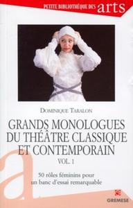 GRANDS MONOLOGUES DU THEATRE CLASSIQUE ET CONTEMPORAIN. VOL.1.50 ROLES FEMININS