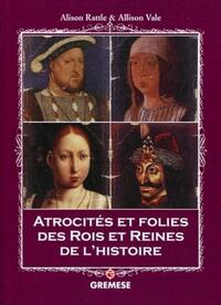 Atrocités et folies des rois et reines de l'histoire