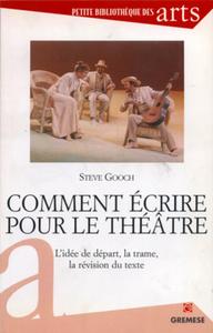 COMMENT ECRIRE POUR LE THEATRE ? - L'IDEE DE DEPART, LA TRAME, LA REVISION DU TEXTE