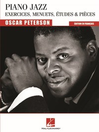 OSCAR PETERSON : PIANO JAZZ - EXERCICES, MENUETS, ETUDES & PIECES - EDITION EN FRANCAIS