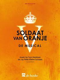 SOLDAAT VAN ORANJE - DE MUSICAL CONCERT BAND/HARMONIE -PARTITION+PARTIES SEPAREES