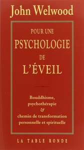 POUR UNE PSYCHOLOGIE DE L'EVEIL - BOUDDHISME, PSYCHOTHERAPIE ET CHEMIN DE TRANSFORMATION PERSONNELLE
