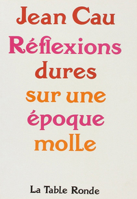 REFLEXIONS DURES SUR UNE EPOQUE MOLLE