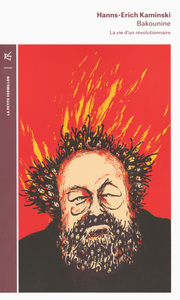 BAKOUNINE - LA VIE D'UN REVOLUTIONNAIRE