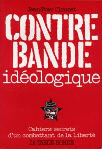 CONTREBANDE IDEOLOGIQUE - CAHIERS SECRETS D'UN COMBATTANT DE LA LIBERTE