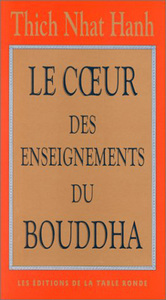 LE COEUR DES ENSEIGNEMENTS DU BOUDDHA - LES QUATRE NOBLES VERITES, LE NOBLE SENTIER DES HUITS PRATIQ