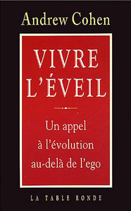 VIVRE L'EVEIL - UN APPEL A L'EVOLUTION AU-DELA DE L'EGO