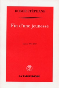 FIN D'UNE JEUNESSE - CARNETS 1944-1947