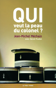 Qui veut la peau du colonel ?