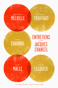 ENTRETIENS AVEC JACQUES CHANCEL - JEAN-PIERRE MELVILLE, FRANCOIS TRUFFAUT, CLAUDE CHABROL, LOUIS MAL