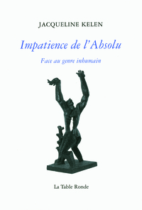 IMPATIENCE DE L'ABSOLU - FACE AU GENRE INHUMAIN