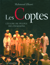 LES COPTES - L'EGLISE DU PEUPLE DES PHARAONS