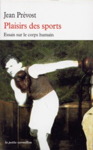 PLAISIRS DES SPORTS - ESSAIS SUR LE CORPS HUMAIN