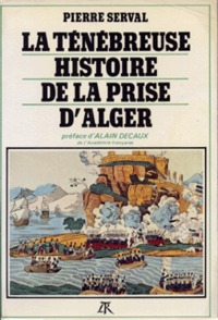 LA TENEBREUSE HISTOIRE DE LA PRISE D'ALGER