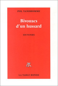 BIVOUACS D'UN HUSSARD - IVRESSES ET ESCAGASSERIES LITTERAIRES. SOUVENIRS