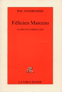 FELICIEN MARCEAU - LE DEFI D'UN IRREGULIER