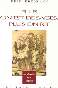 PLUS ON EST DE SAGES, PLUS ON RIT