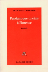 PENDANT QUE TU ETAIS A FLORENCE