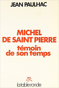 MICHEL DE SAINT PIERRE - TEMOIN DE SON TEMPS