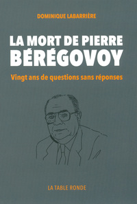 LA MORT DE PIERRE BEREGOVOY - VINGT ANS DE QUESTIONS SANS REPONSES