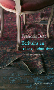 ECRIVAINS EN ROBE DE CHAMBRE - HISTOIRES LITTERAIRES