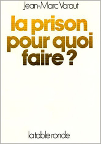 LA PRISON, POUR QUOI FAIRE ?