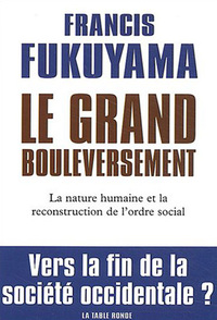LE GRAND BOULEVERSEMENT - LA NATURE HUMAINE ET LA RECONSTITUTION DE L'ORDRE SOCIAL