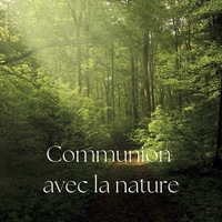 COMMUNION AVEC LA NATURE - AUDIO