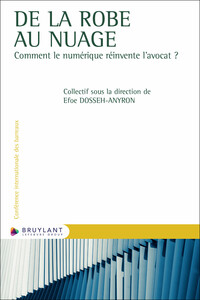 DE LA ROBE AU NUAGE - COMMENT LE NUMERIQUE REINVENTE L'AVOCAT ?