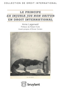 LE PRINCIPE EX INJURIA JUS NON ORITUR EN DROIT INTERNATIONAL