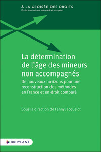 LA DETERMINATION DE L'AGE DES MINEURS NON ACCOMPAGNES - DE NOUVEAUX HORIZONS POUR UNE RECONSTRUCTION