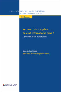 Vers un code européen de droit international privé ? - Liber amicorum Marc Fallon