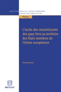 L'ACCES DES RESSORTISSANTS DES PAYS TIERS AU TERRITOIRE DES ETATS MEMBRES DE L'UNION EUROPEENNE