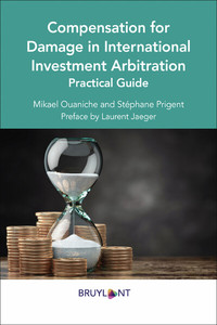 Compensation for Damage in International Investement Arbitration - Practical guide