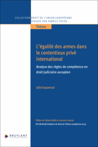 L'égalité des armes dans le contentieux privé international - Analyse des règles de compétence en dr