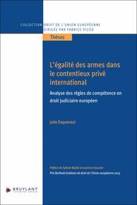 L'EGALITE DES ARMES DANS LE CONTENTIEUX PRIVE INTERNATIONAL - ANALYSE DES REGLES DE COMPETENCE EN DR