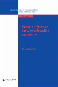 MANUEL DE REGULATION BANCAIRE ET FINANCIERE EUROPEENNE