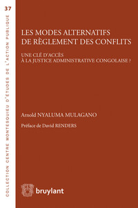 Les modes alternatives de règlement des conflits, une clé d'accès à la justice administrative congolaise ?