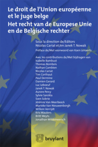 LE DROIT DE L'UNION EUROPEENNE ET LE JUGE BELGE/HET RECHT VAN DE EUROPESE UNIE EN DE BELGISCHE RECHT