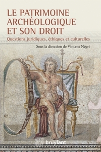 LE PATRIMOINE ARCHEOLOGIQUE ET SON DROIT