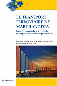 LE TRANSPORT FERROVIAIRE DE MARCHANDISES - PRESENT ET AVENIR DANS LE CONTEXTE DE L'ESPACE FERROVIAIR