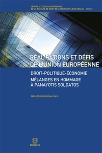 Réalisation et défis de l'Union européenne Droit-Politique-Economique.Mélange en hommage à Panayaoti