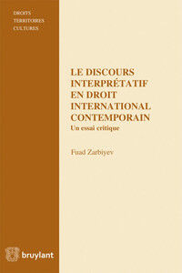Le discours interprétatif en droit international contemporain