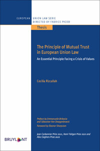 The Principle of Mutual Trust in European Union Law - An Essential Principle Facing a Crisis of Valu