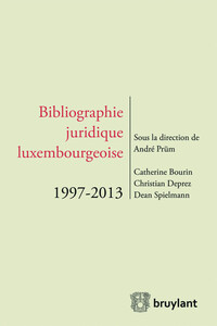 BIBLIOGRAPHIE JURIDIQUE LUXEMBOURGEOISE 1997-2013