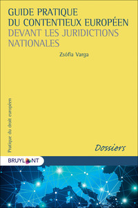 Guide pratique du contentieux européen devant les juridictions nationales