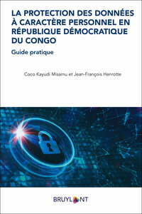 LA PROTECTION DES DONNEES A CARACTERE PERSONNEL EN REPUBLIQUE DEMOCRATIQUE DU CONGO - GUIDE PRATIQUE